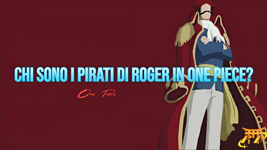 Chi sono i Pirati di Roger in One Piece?