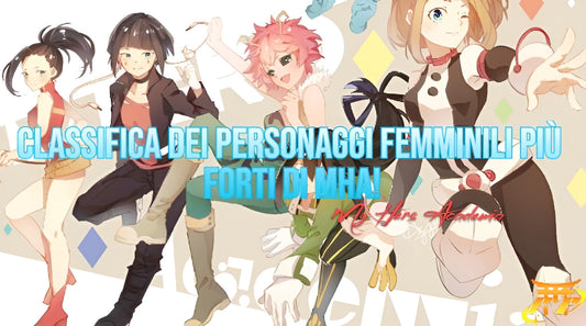 Classifica dei personaggi femminili più forti di MHA!