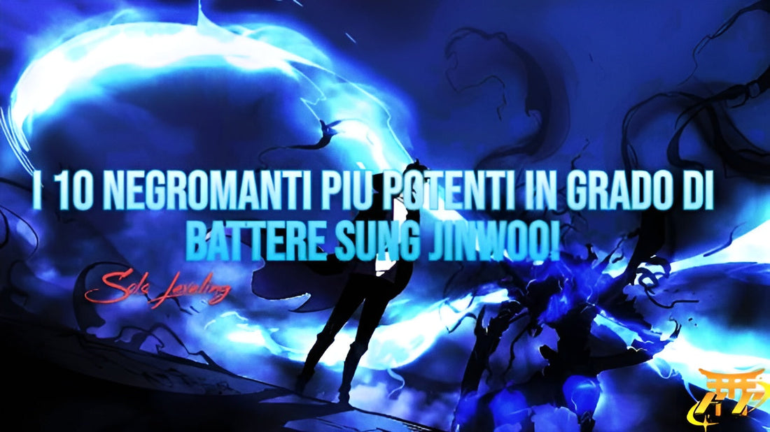 I 10 negromanti più potenti in grado di battere Sung Jinwoo!