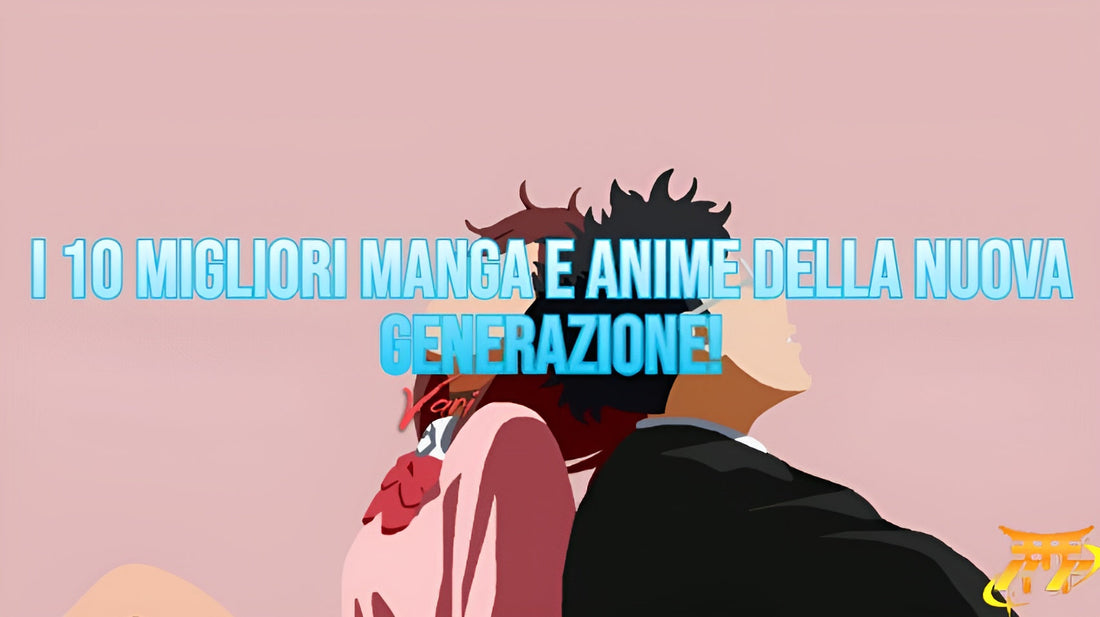 I 10 migliori Manga e Anime della nuova generazione!