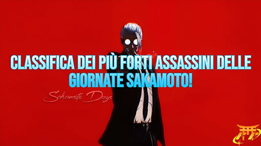 Classifica dei più forti assassini delle Giornate Sakamoto!