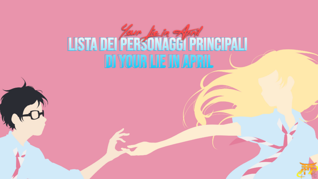 Lista dei personaggi principali di Your Lie in April