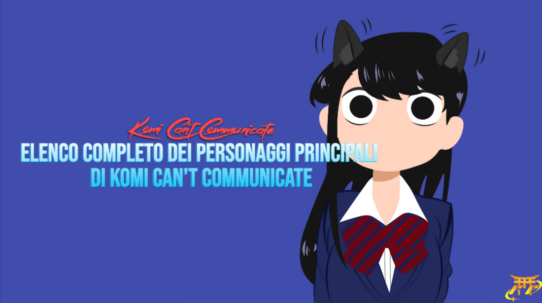 Elenco completo dei personaggi principali di Komi Can't Communicate